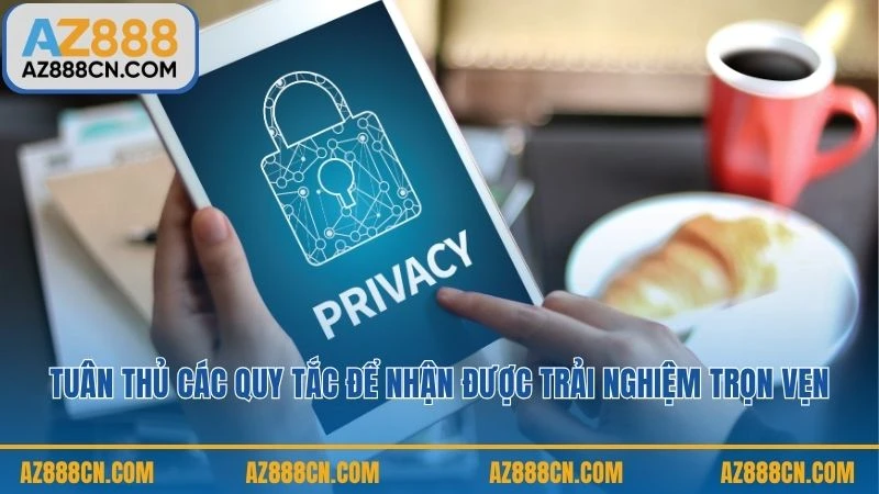 Tuân thủ các quy tắc để nhận được trải nghiệm trọn vẹn