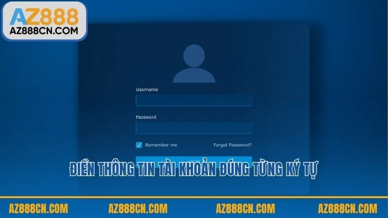 Điền thông tin tài khoản đúng từng ký tự