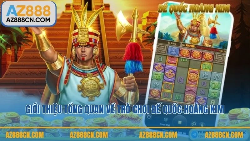 Giới thiệu tổng quan về trò chơi Đế Quốc Hoàng Kim