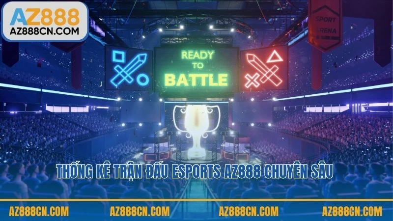 Thống kê trận đấu Esports AZ888 chuyên sâu 