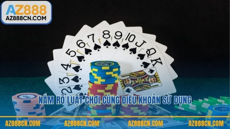 Nắm rõ luật chơi cùng điều khoản sử dụng
