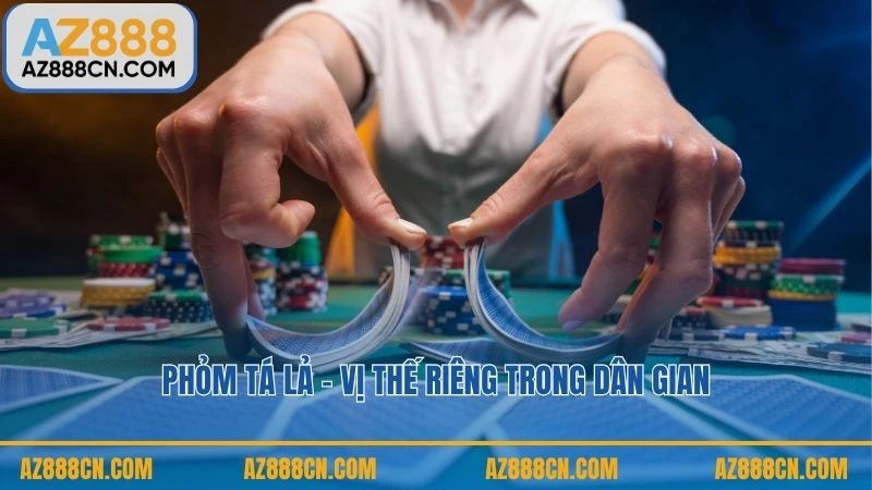 Phỏm tá lả – Vị thế riêng trong dân gian