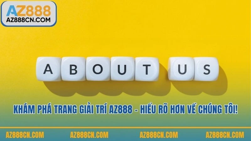 Khám phá trang giải trí AZ888 – hiểu rõ hơn về chúng tôi!