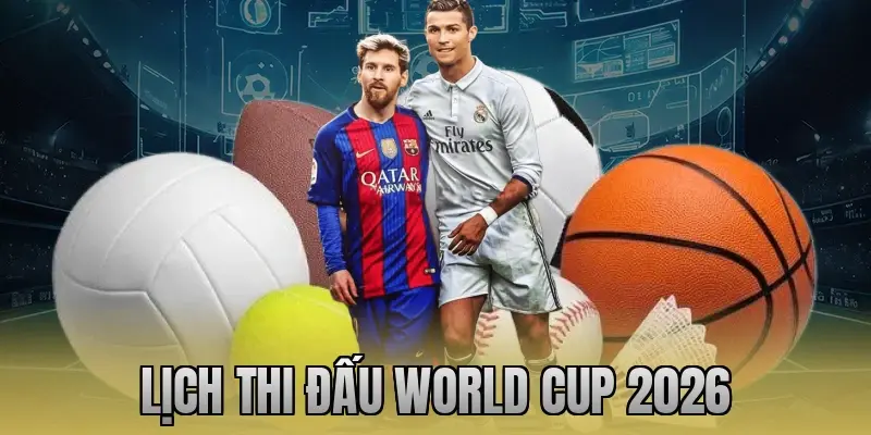 lịch thi đấu world cup 2026